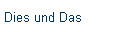 Dies und Das